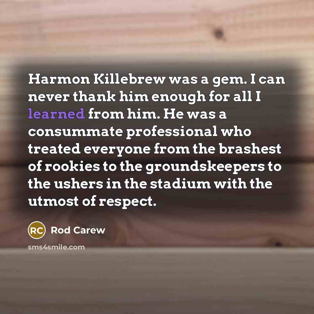“Harmon Killebrew was a gem. I can never thank him…” quote by Rod Carew