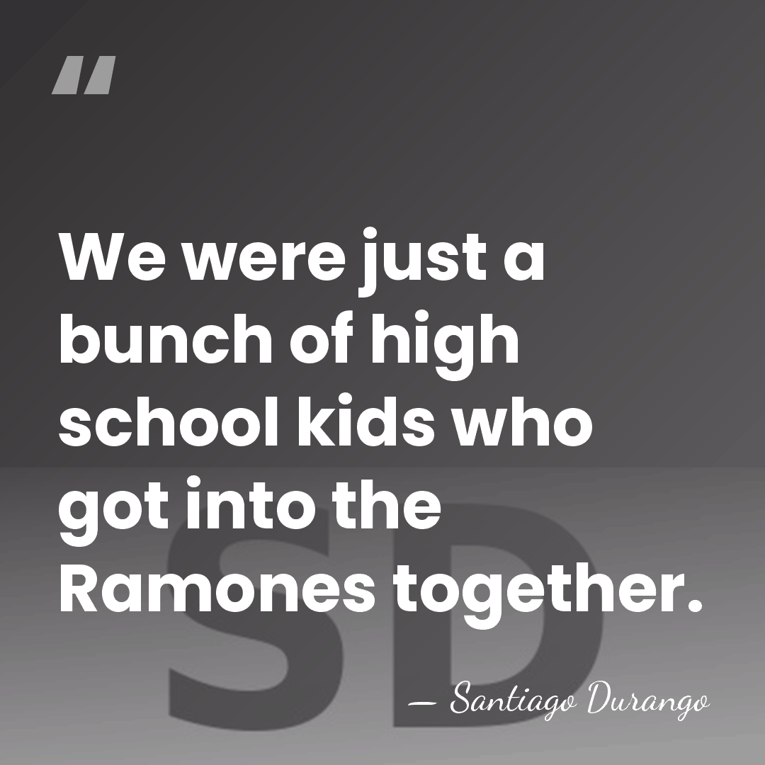 We were just a bunch of high school kids who got into&hellip; - Santiago Durango