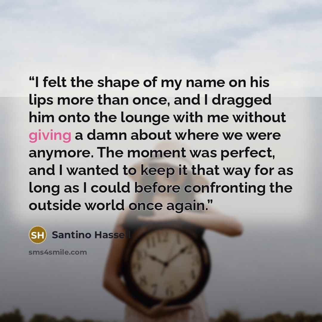 “I felt the shape of my name on his lips more than once, and I dragged him onto the lounge with me without giving a damn about where we were anymore. The moment was perfect, and I wanted to keep it that way for as long as I could before confronting the outside world once again.” quote by Santino Hassell