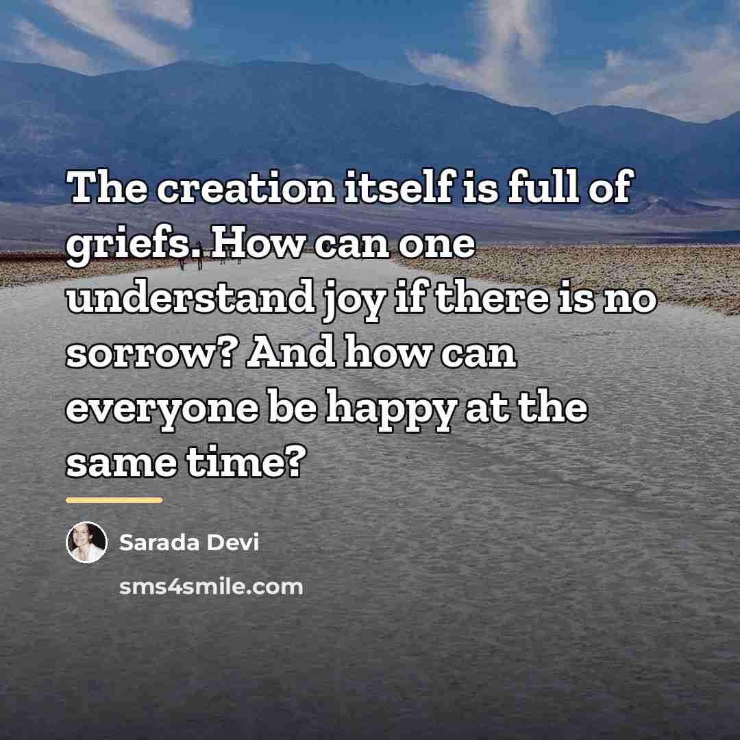 “The creation itself is full of griefs. How can one…” quote by Sarada Devi