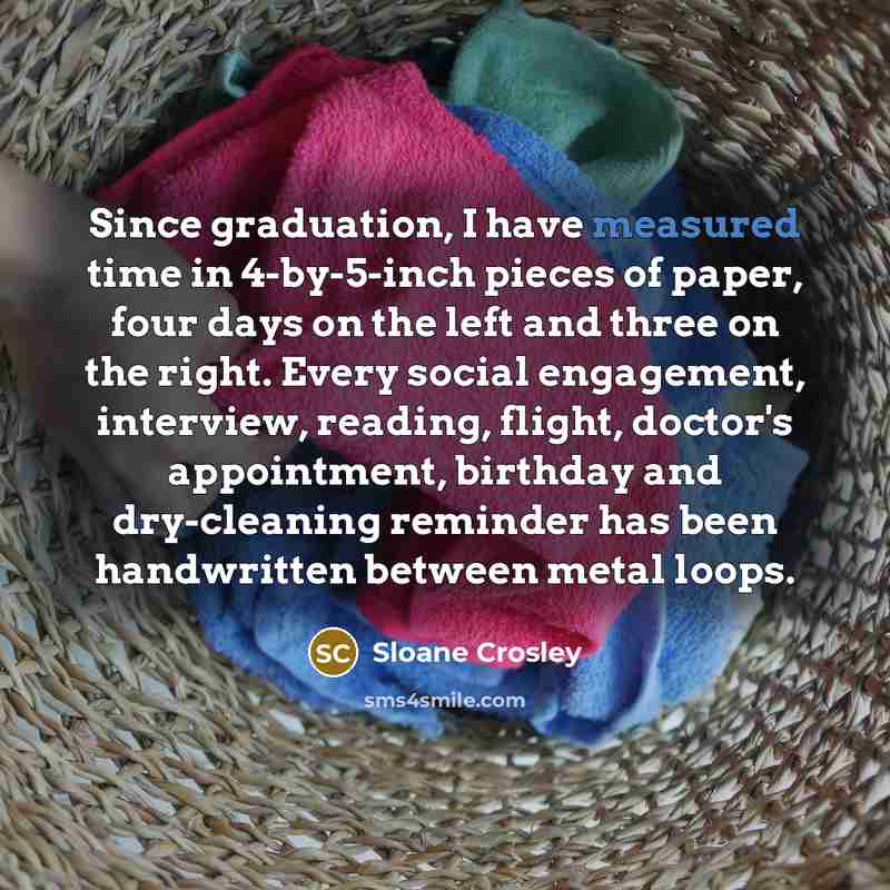 “Since graduation, I have measured time in 4-by-5-inch pieces of…” quote by Sloane Crosley