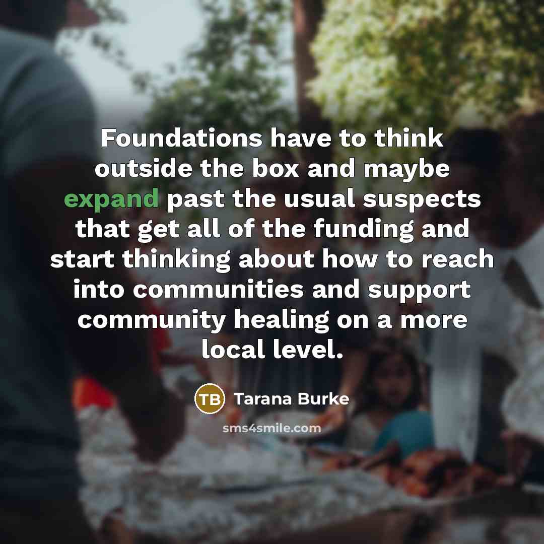 “Foundations have to think outside the box and maybe expand…” quote by Tarana Burke