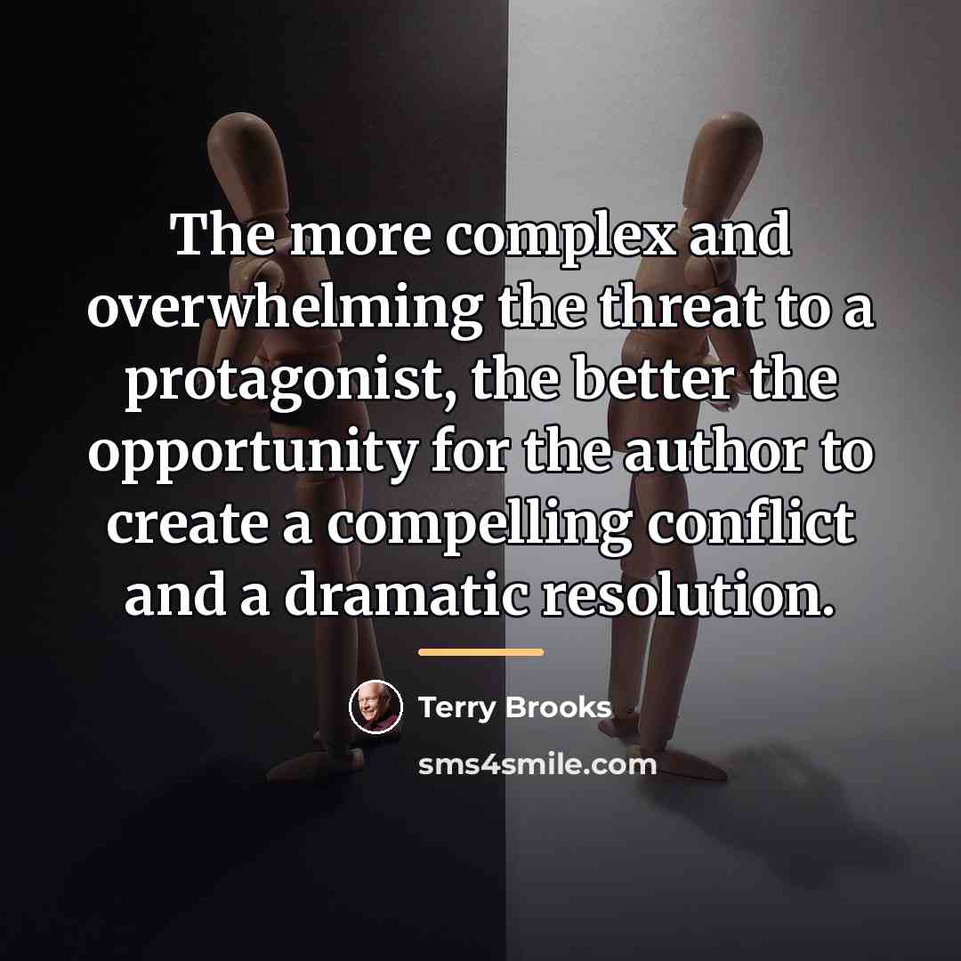 “The more complex and overwhelming the threat to a protagonist,…” quote by Terry Brooks