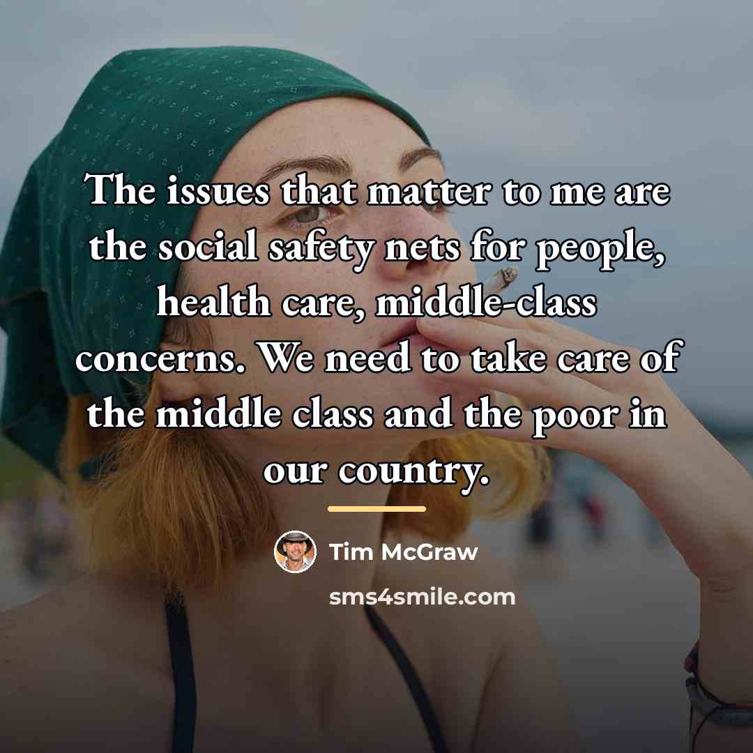 “The issues that matter to me are the social safety…” quote by Tim McGraw