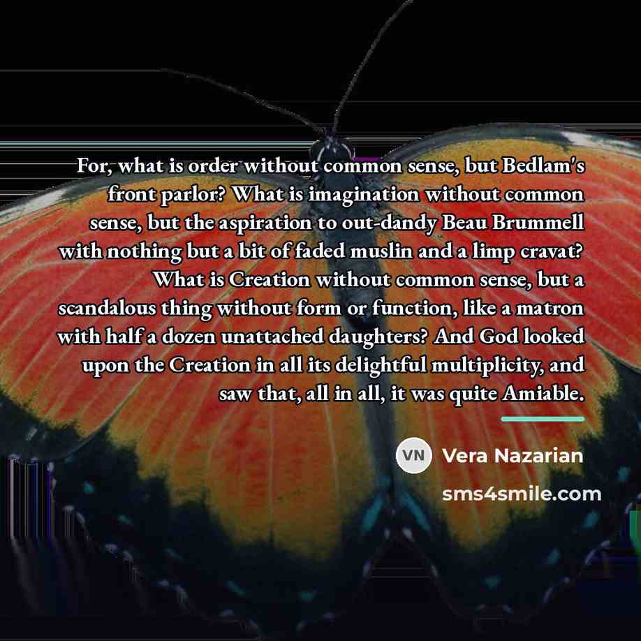 “For, what is order without common sense, but Bedlam's front…” quote by Vera Nazarian