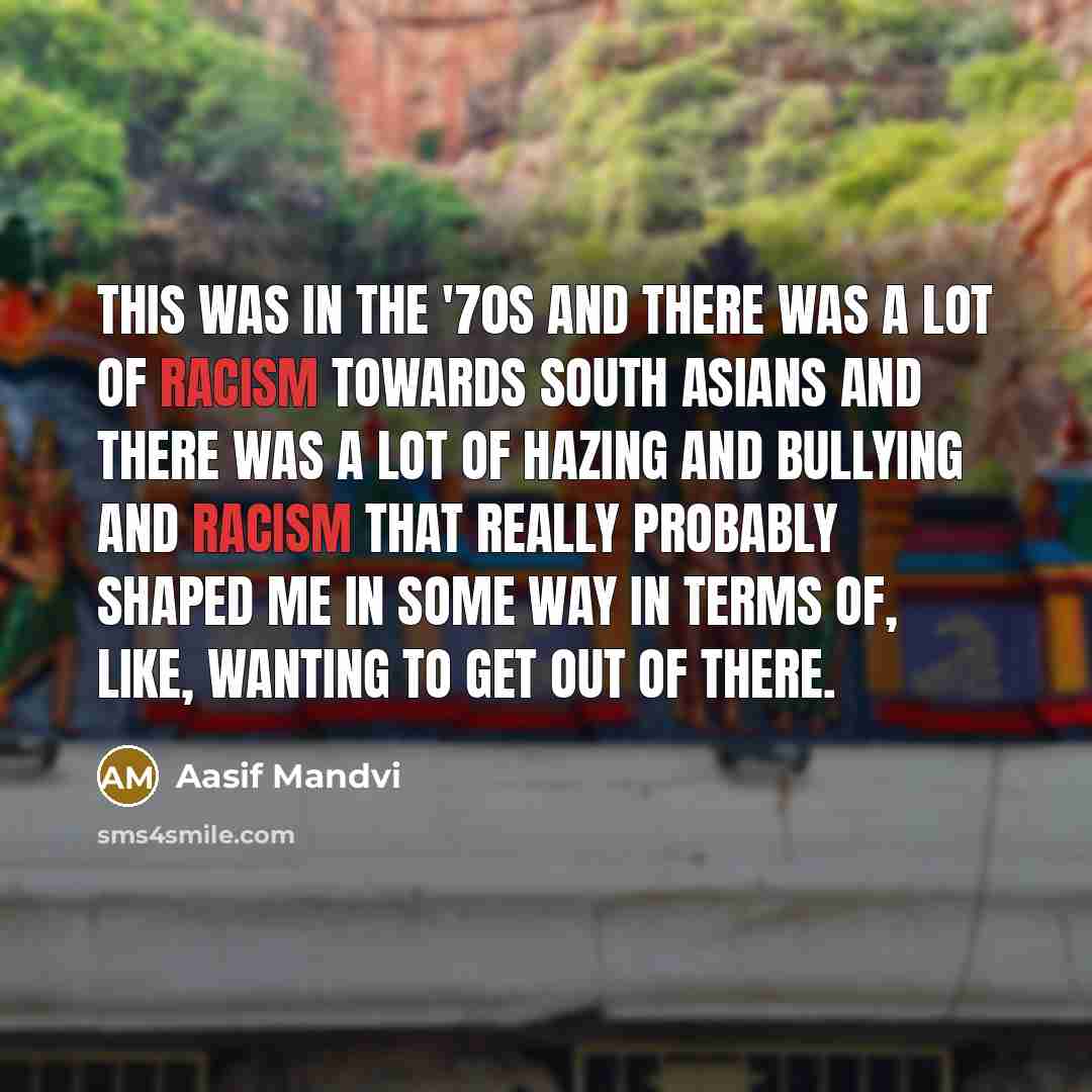 “This was in the '70s and there was a lot…” quote by Aasif Mandvi