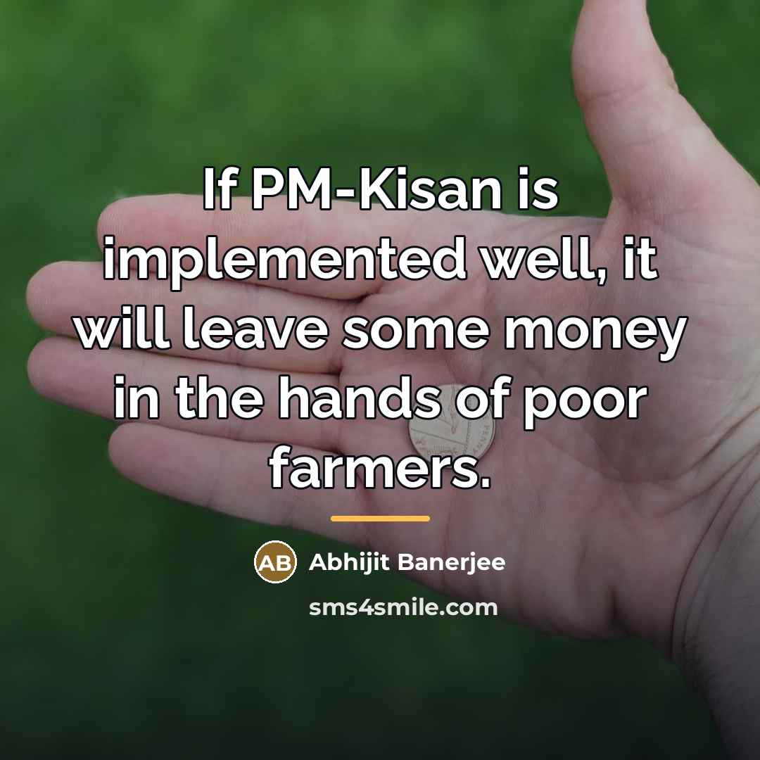 “If PM-Kisan is implemented well, it will leave some money…” quote by Abhijit Banerjee