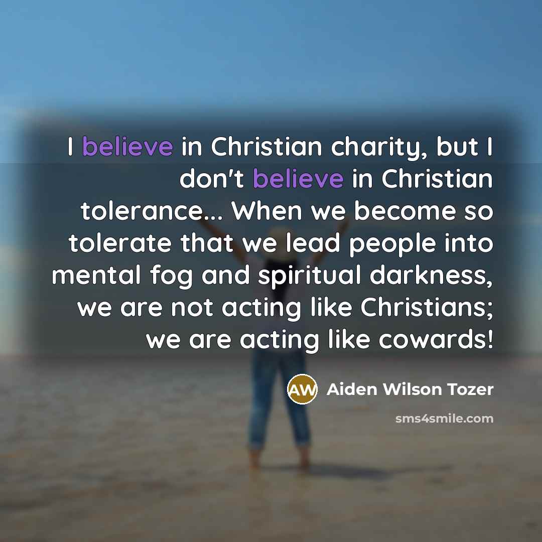 “I believe in Christian charity, but I don't believe in…” quote by Aiden Wilson Tozer