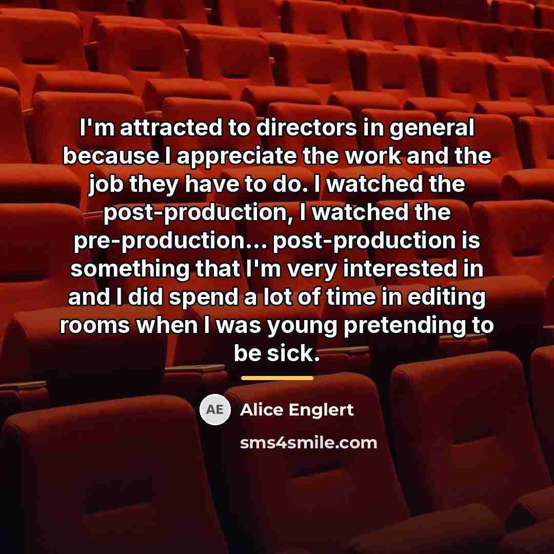 “I'm attracted to directors in general because I appreciate the…” quote by Alice Englert