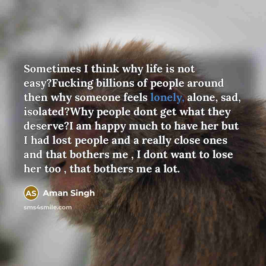 “Sometimes I think why life is not easy?Fucking billions of…” quote by Aman Singh