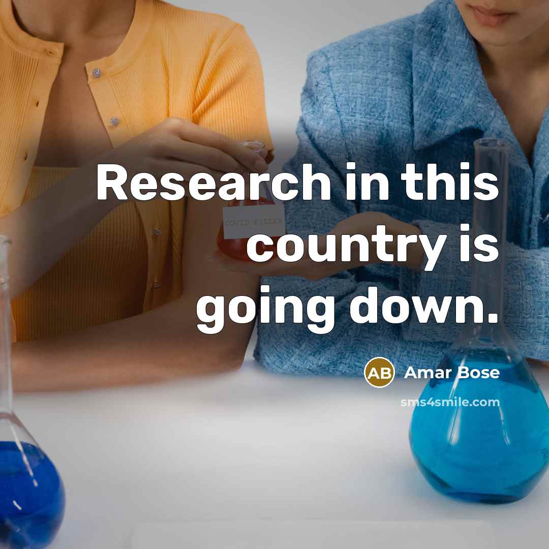 “Research in this country is going down.…” quote by Amar Bose