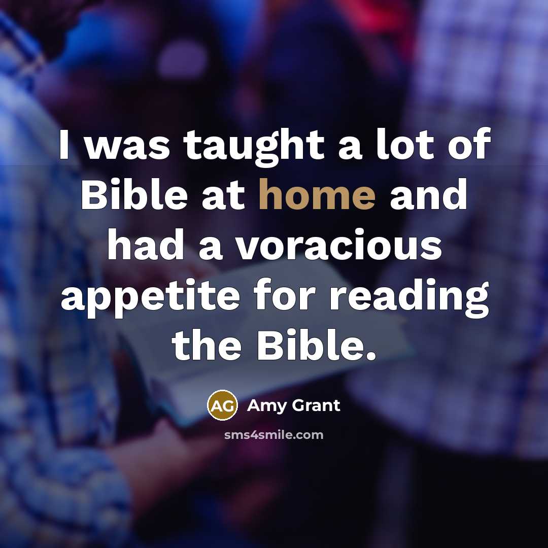 “I was taught a lot of Bible at home and…” quote by Amy Grant