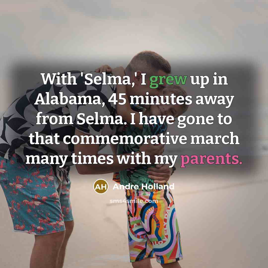 “With 'Selma,' I grew up in Alabama, 45 minutes away…” quote by Andre Holland