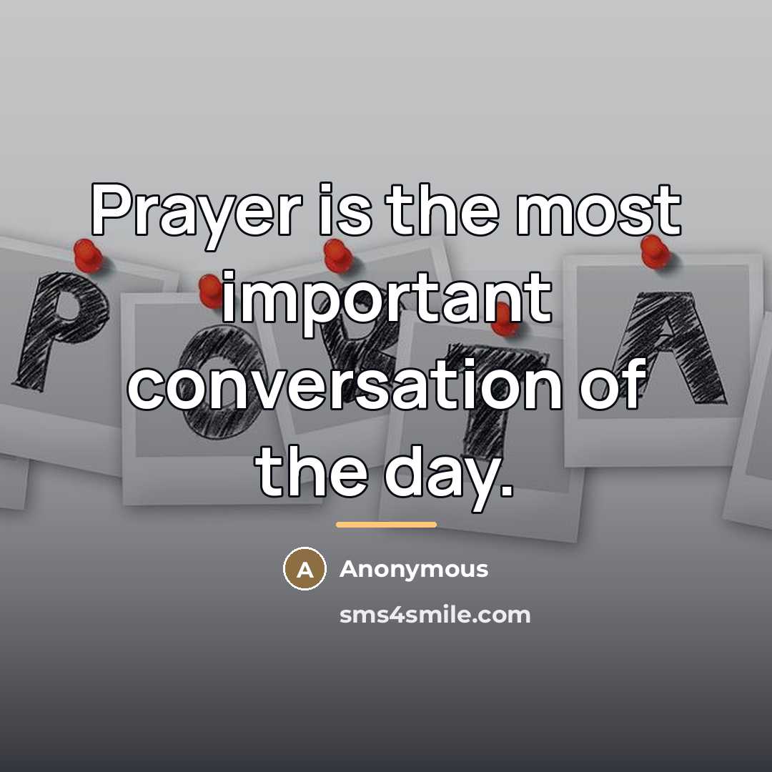 “Prayer is the most important conversation of the day.…” quote by Anonymous