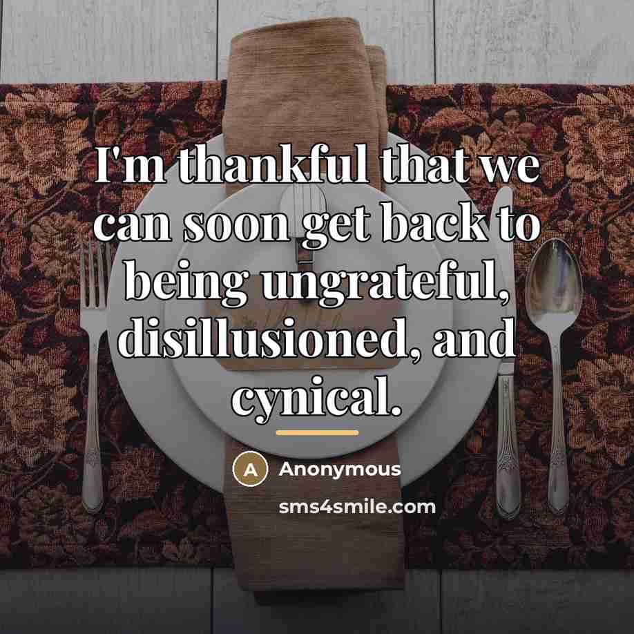 “I'm thankful that we can soon get back to being…” quote by Anonymous