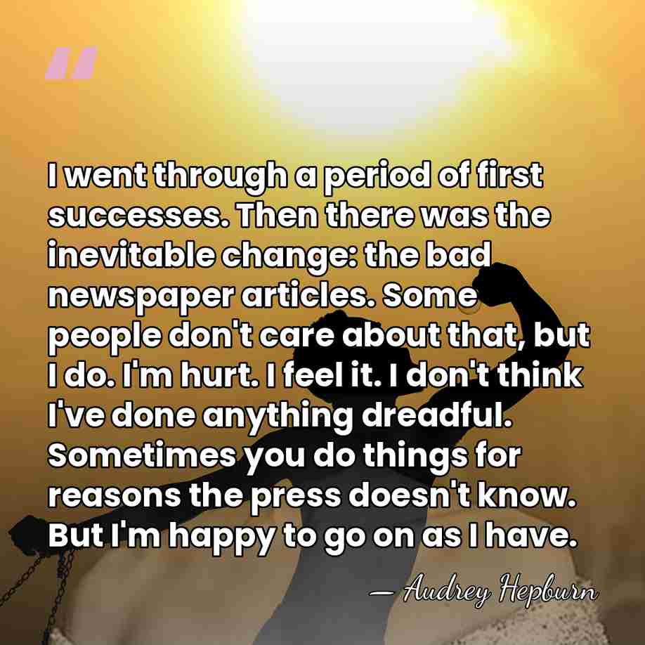 I went through a period of first successes. Then there was the&hellip; - Audrey Hepburn