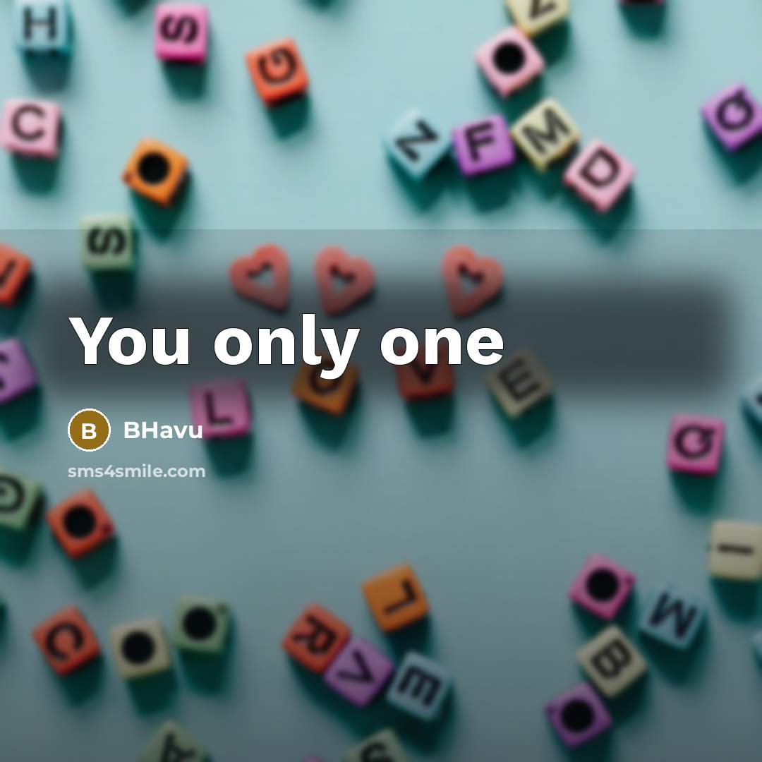 “You only one…” quote by BHavu