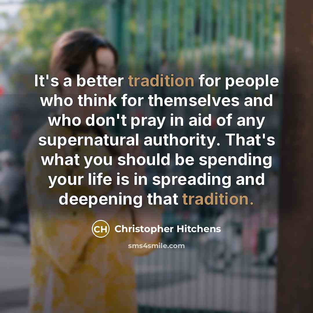 “It's a better tradition for people who think for themselves…” quote by Christopher Hitchens