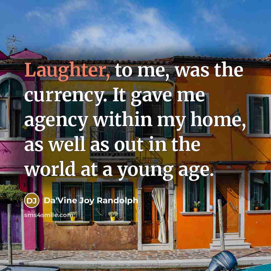 “Laughter, to me, was the currency. It gave me agency…” quote by Da'Vine Joy Randolph