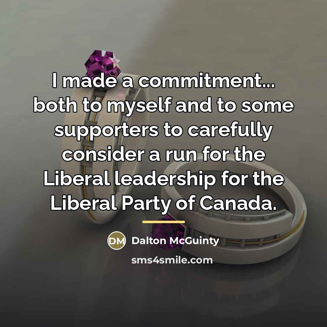 “I made a commitment... both to myself and to some…” quote by Dalton McGuinty