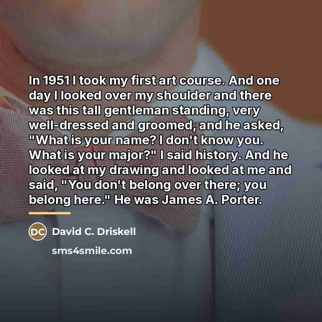 “In 1951 I took my first art course. And one…” quote by David C. Driskell