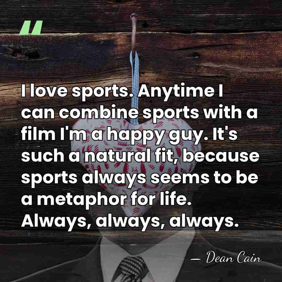 I love sports. Anytime I can combine sports with a film I'm&hellip; - Dean Cain