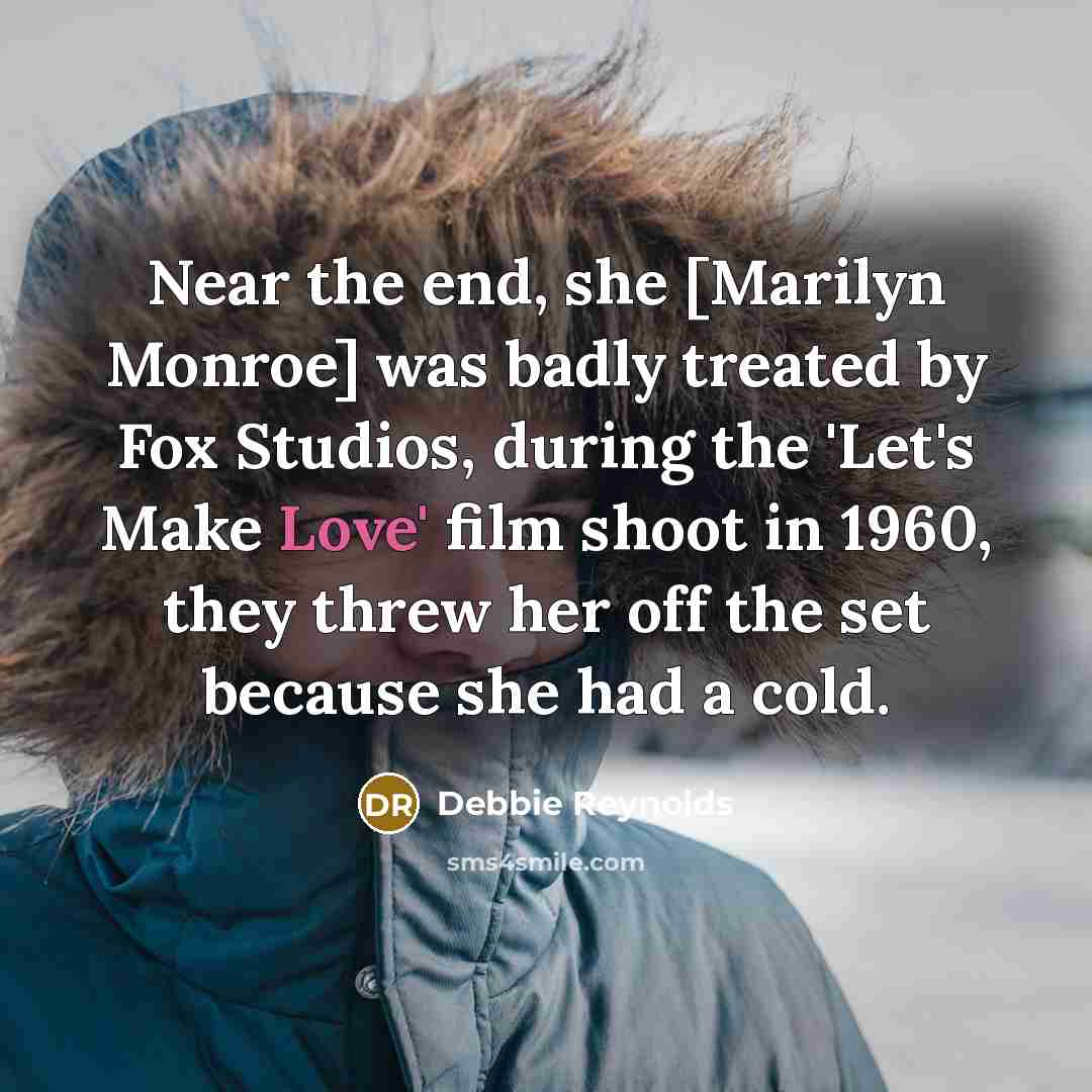 “Near the end, she [Marilyn Monroe] was badly treated by…” quote by Debbie Reynolds
