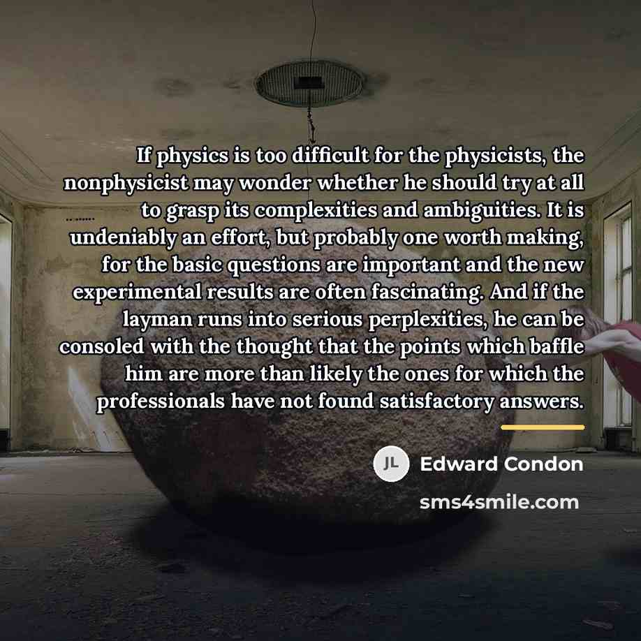 “If physics is too difficult for the physicists, the nonphysicist…” quote by Edward Condon