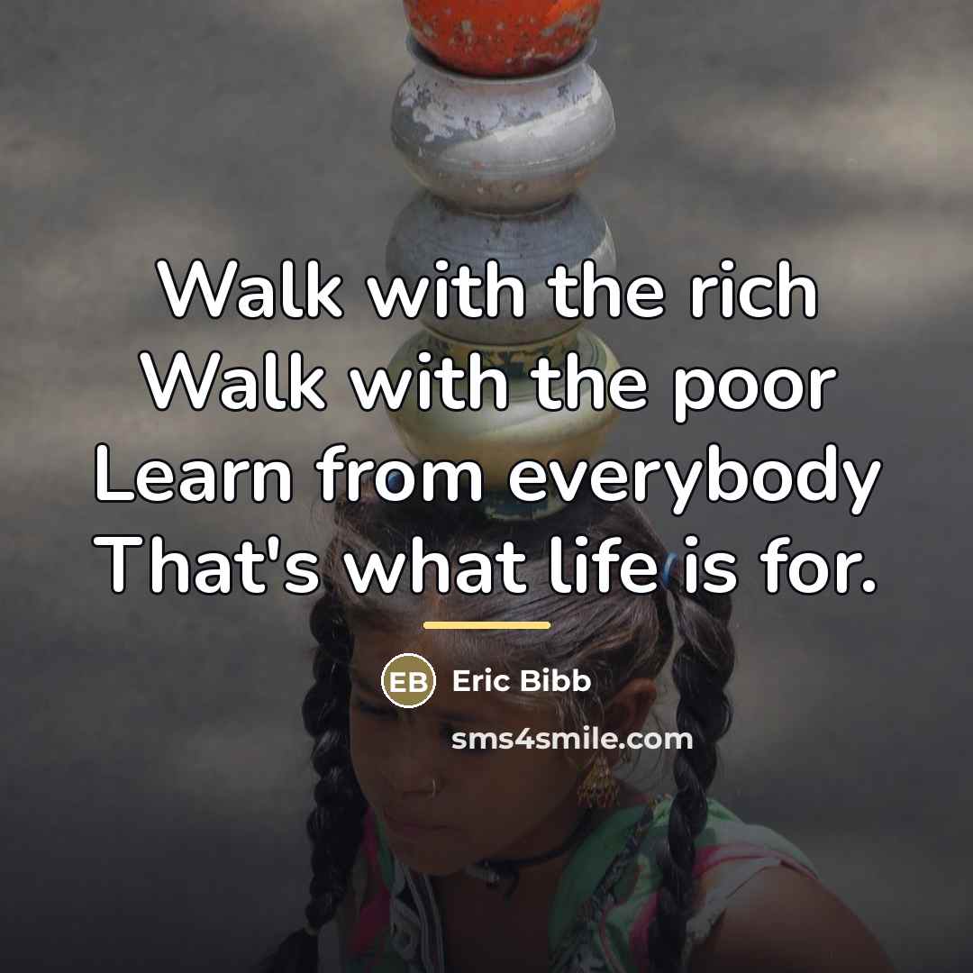 “Walk with the rich Walk with the poor Learn from…” quote by Eric Bibb