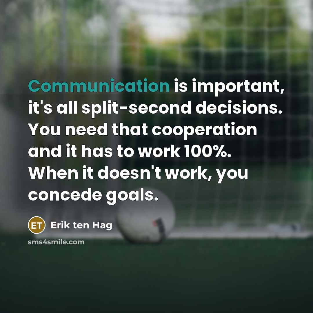 “Communication is important, it's all split-second decisions. You need that…” quote by Erik ten Hag