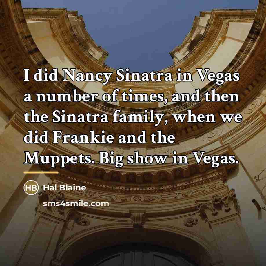 “I did Nancy Sinatra in Vegas a number of times,…” quote by Hal Blaine