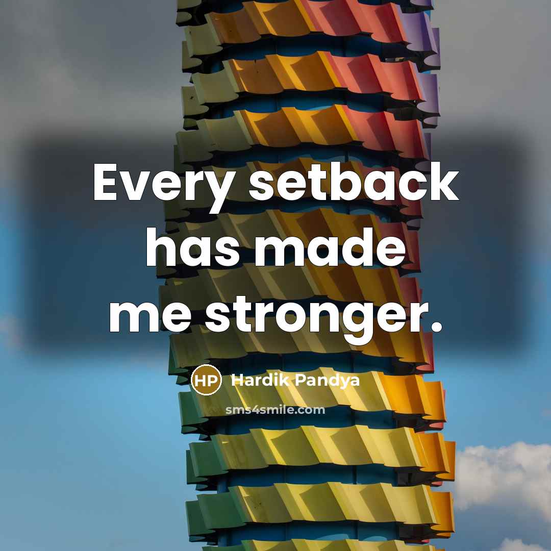 “Every setback has made me stronger.…” quote by Hardik Pandya