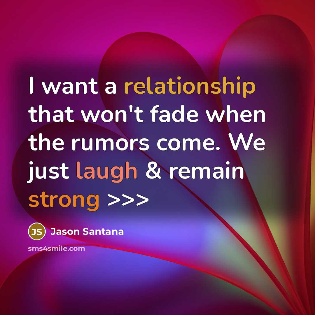 “I want a relationship that won't fade when the rumors…” quote by Jason Santana
