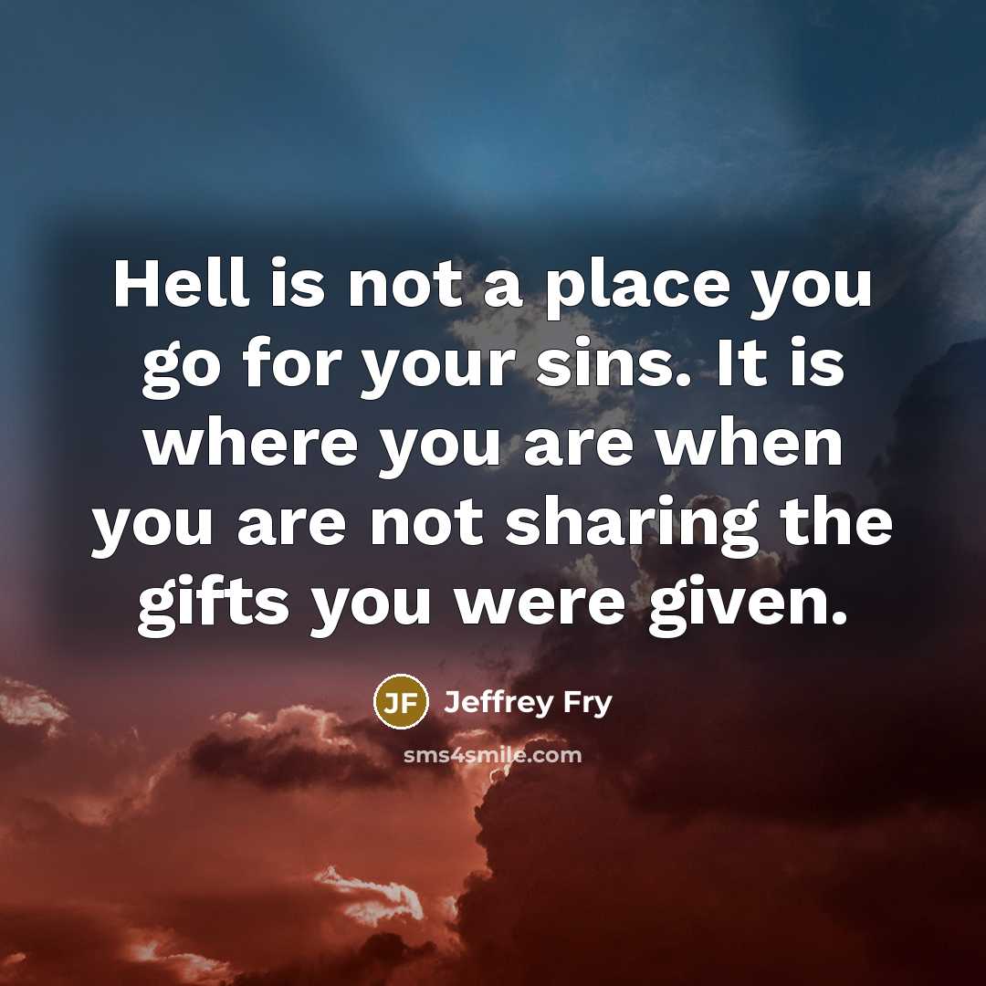 “Hell is not a place you go for your sins.…” quote by Jeffrey Fry