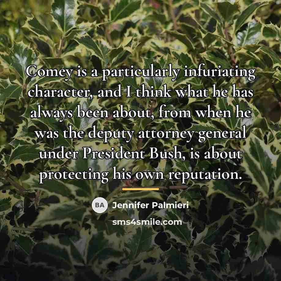 “Comey is a particularly infuriating character, and I think what…” quote by Jennifer Palmieri