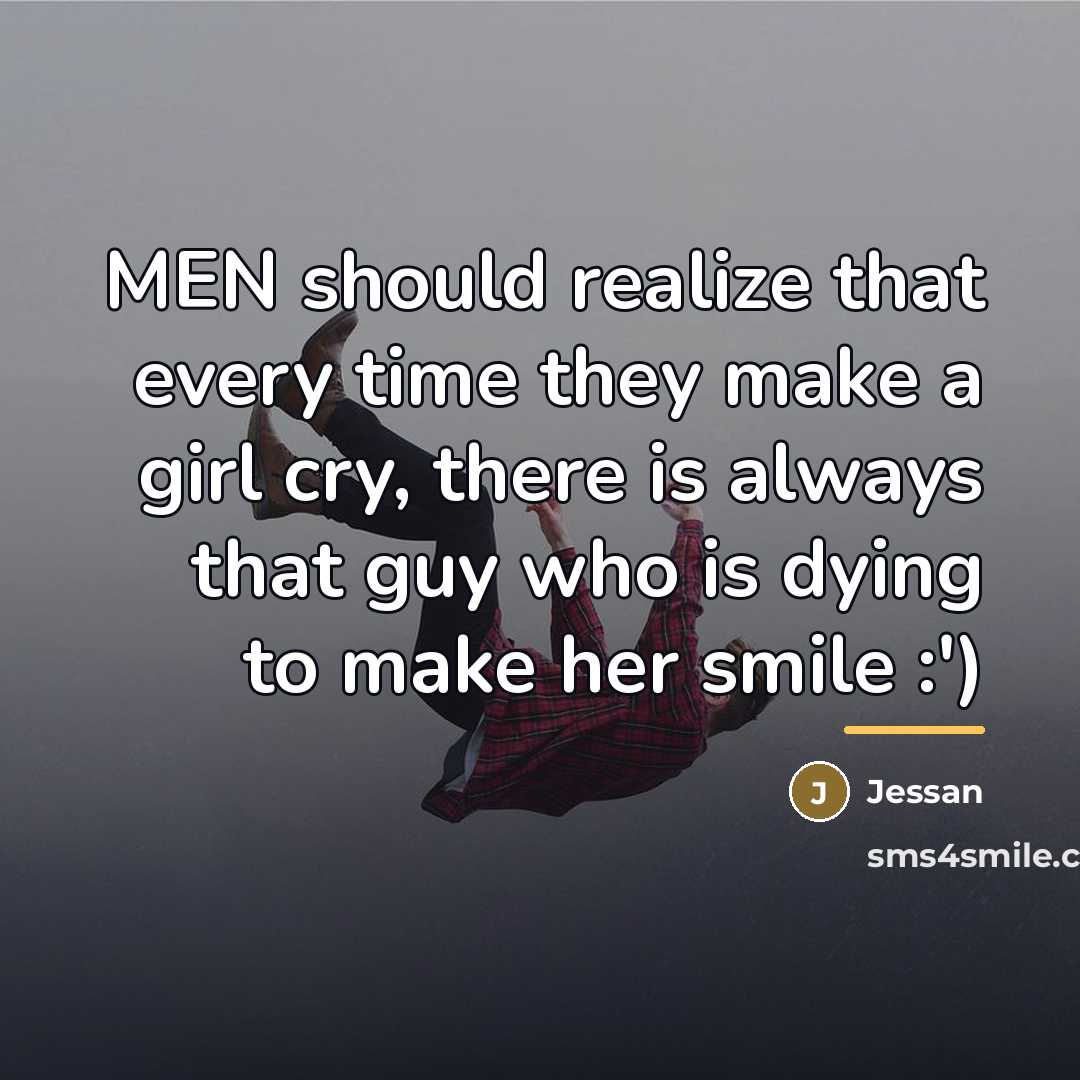 “MEN should realize that every time they make a girl…” quote by Jessan