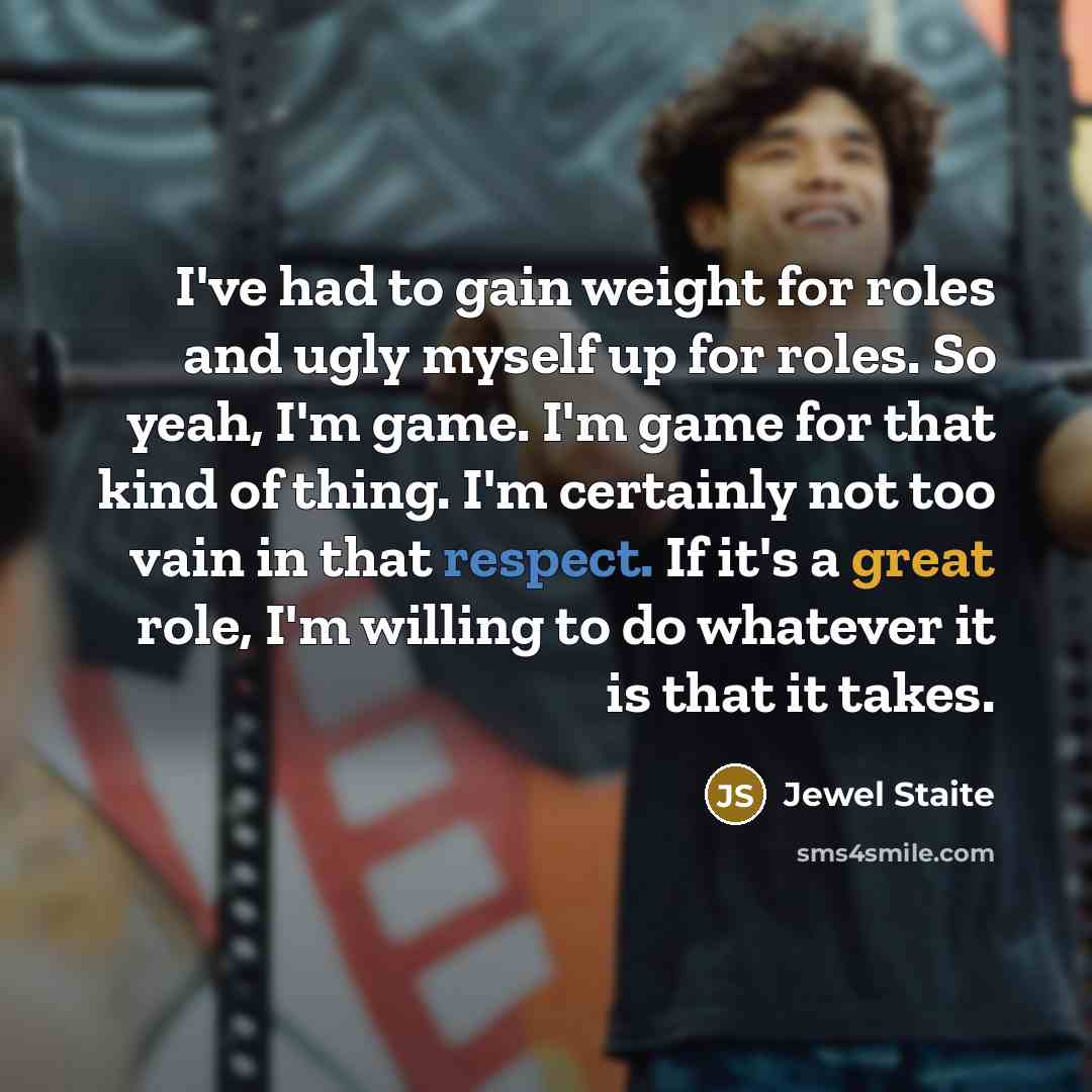 “I've had to gain weight for roles and ugly myself…” quote by Jewel Staite