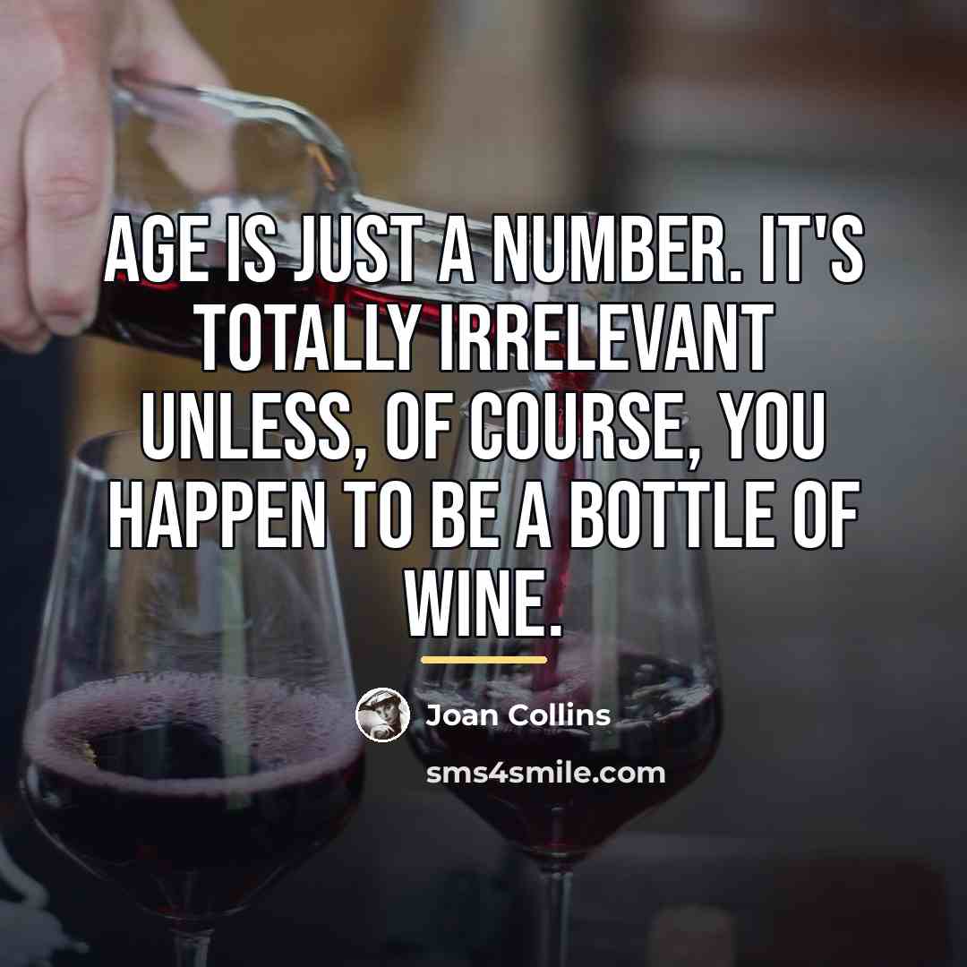“Age is just a number. It's totally irrelevant unless, of…” quote by Joan Collins