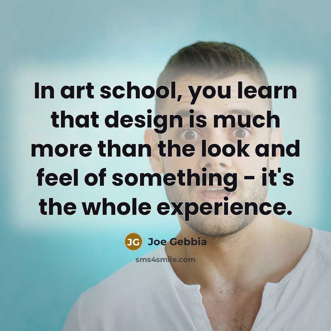 “In art school, you learn that design is much more…” quote by Joe Gebbia