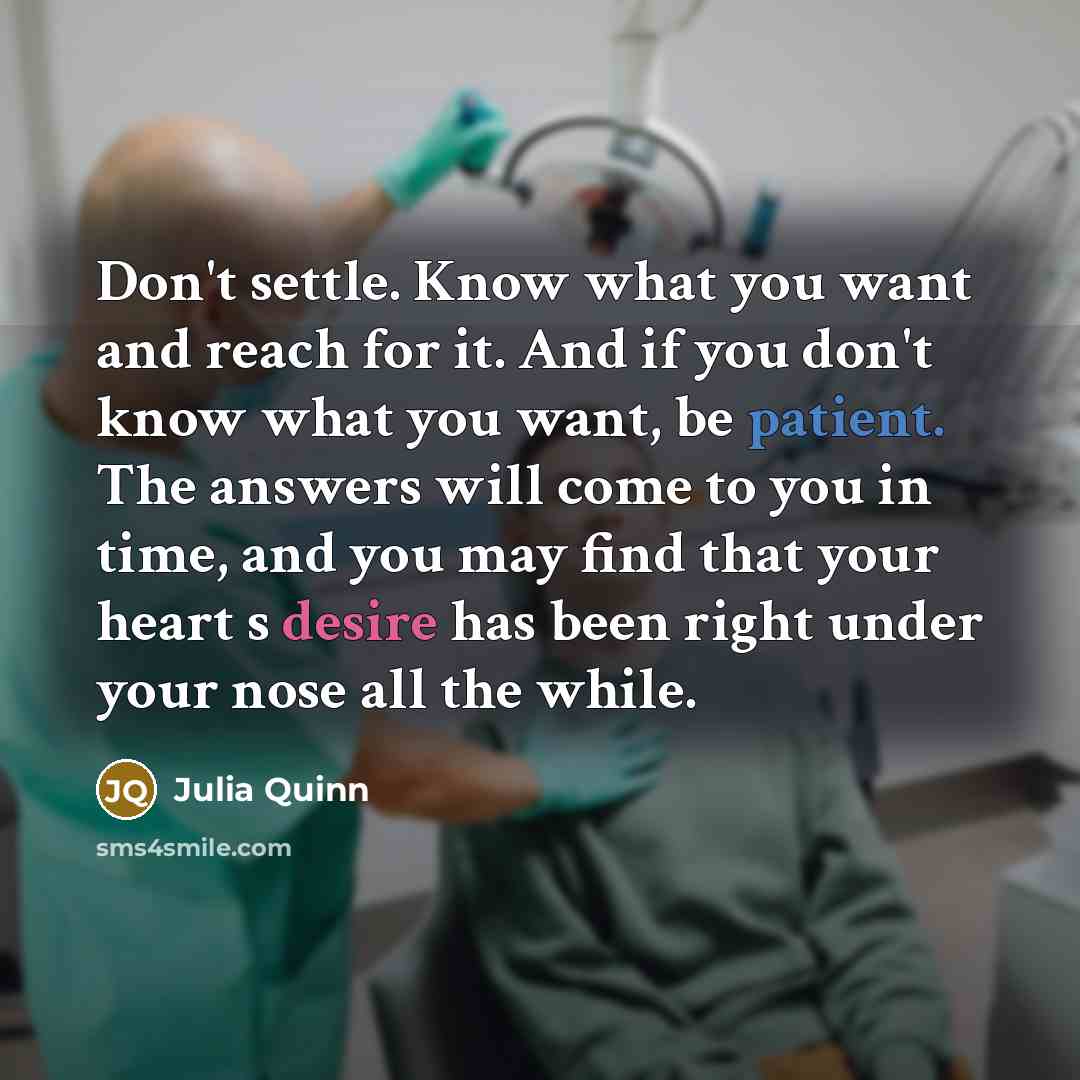 “Don't settle. Know what you want and reach for it.…” quote by Julia Quinn