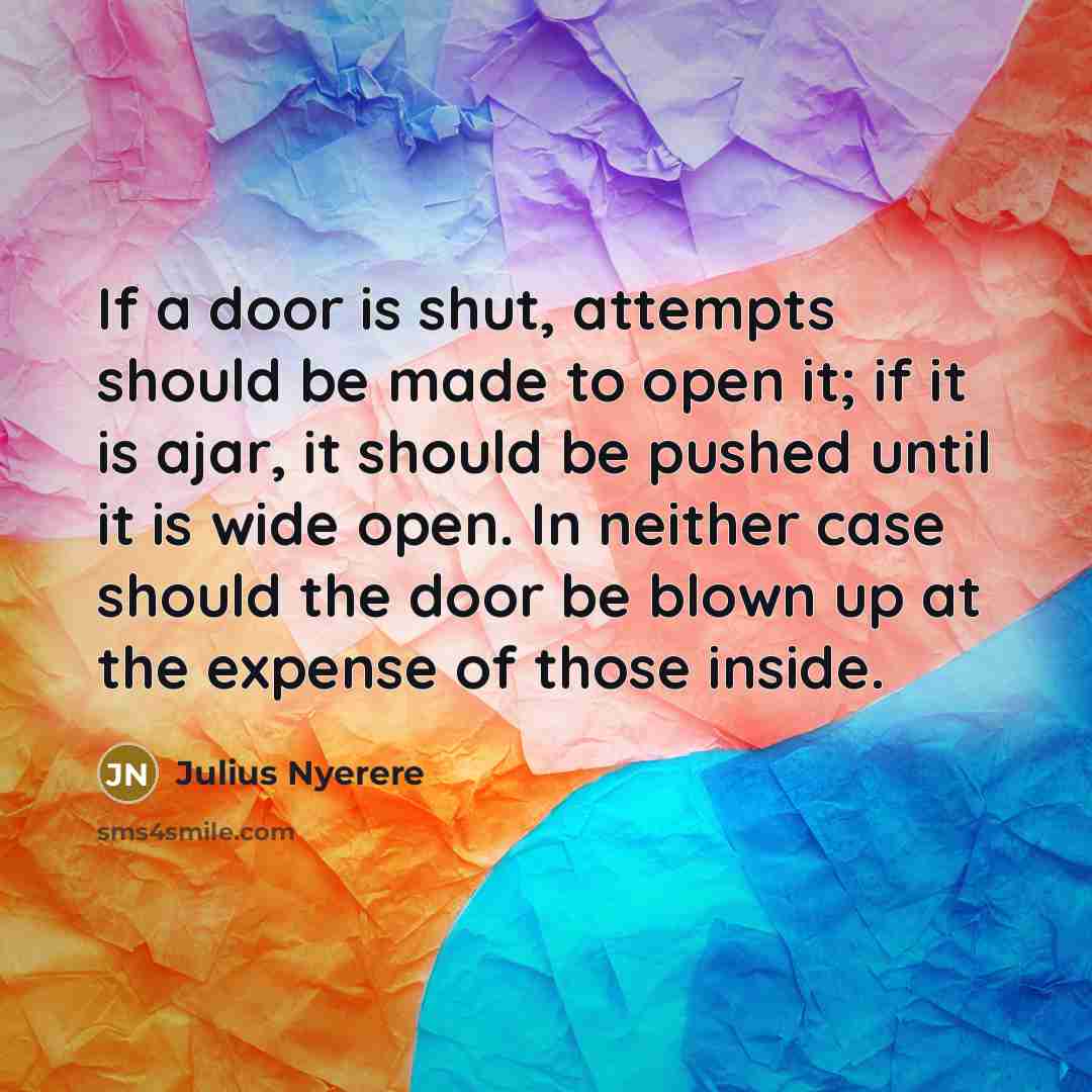 “If a door is shut, attempts should be made to…” quote by Julius Nyerere