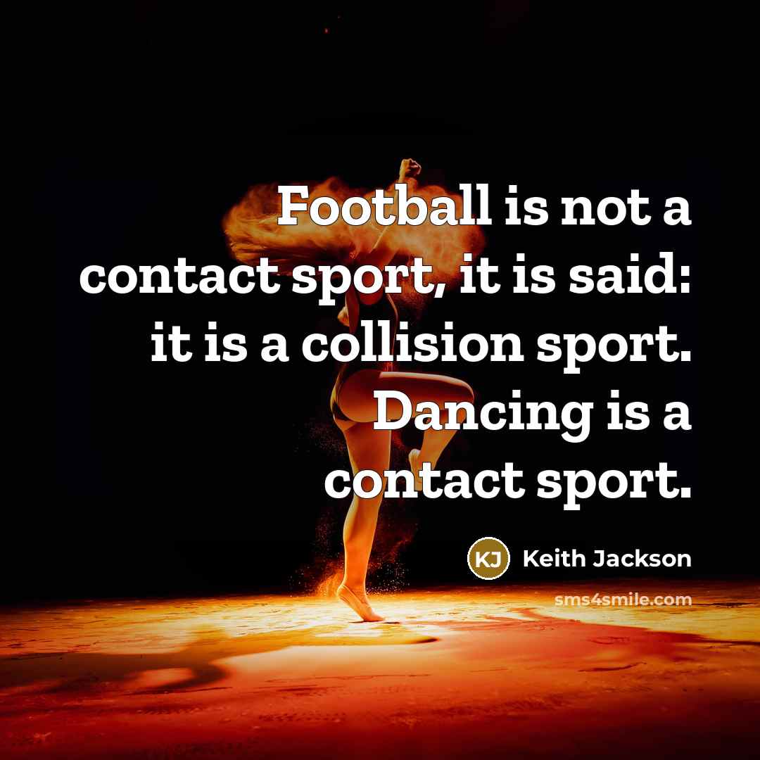 “Football is not a contact sport, it is said: it…” quote by Keith Jackson