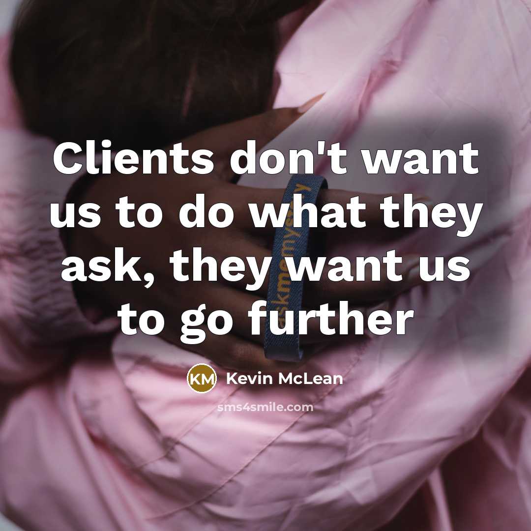 “Clients don't want us to do what they ask, they want us to go further” quote by Kevin McLean