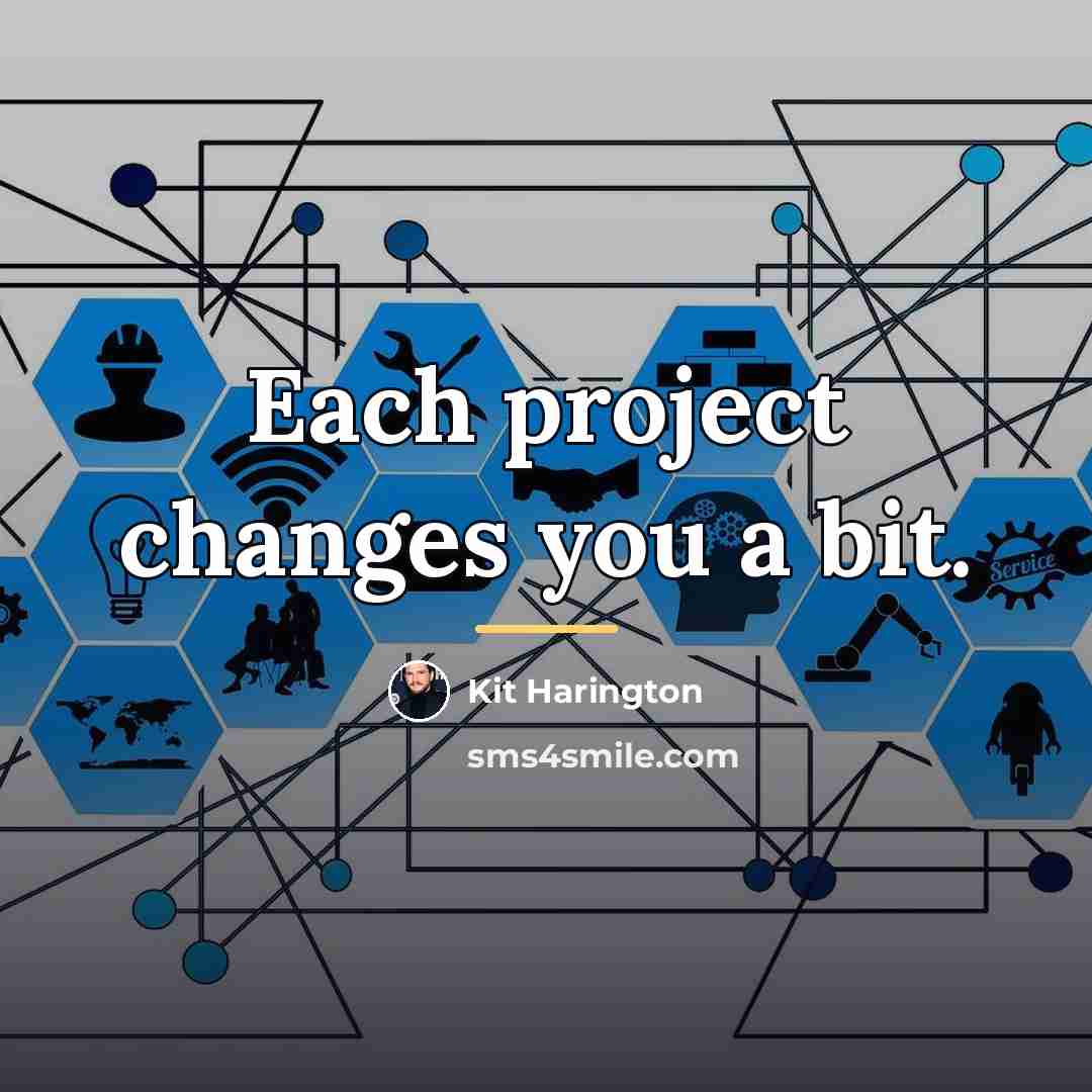 “Each project changes you a bit.…” quote by Kit Harington