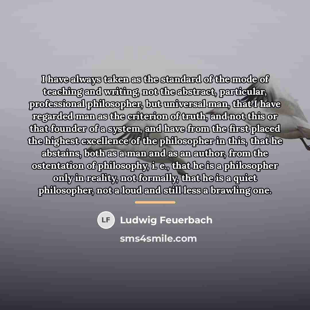 “I have always taken as the standard of the mode…” quote by Ludwig Feuerbach