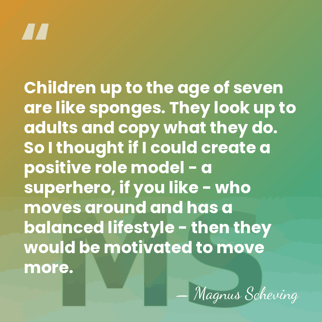 Children up to the age of seven are like sponges. They look&hellip; - Magnus Scheving