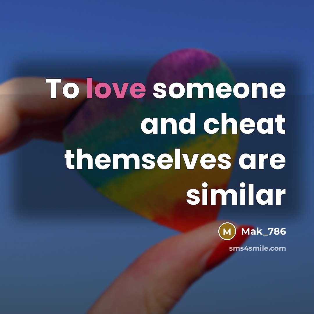 “To love someone and cheat themselves are similar…” quote by Mak_786