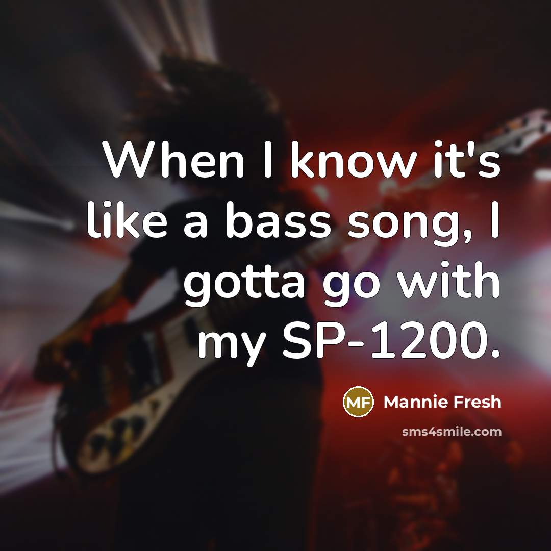 “When I know it's like a bass song, I gotta…” quote by Mannie Fresh