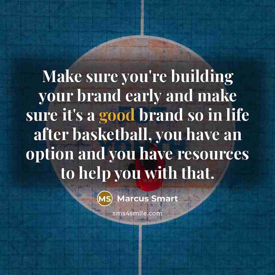 “Make sure you're building your brand early and make sure…” quote by Marcus Smart