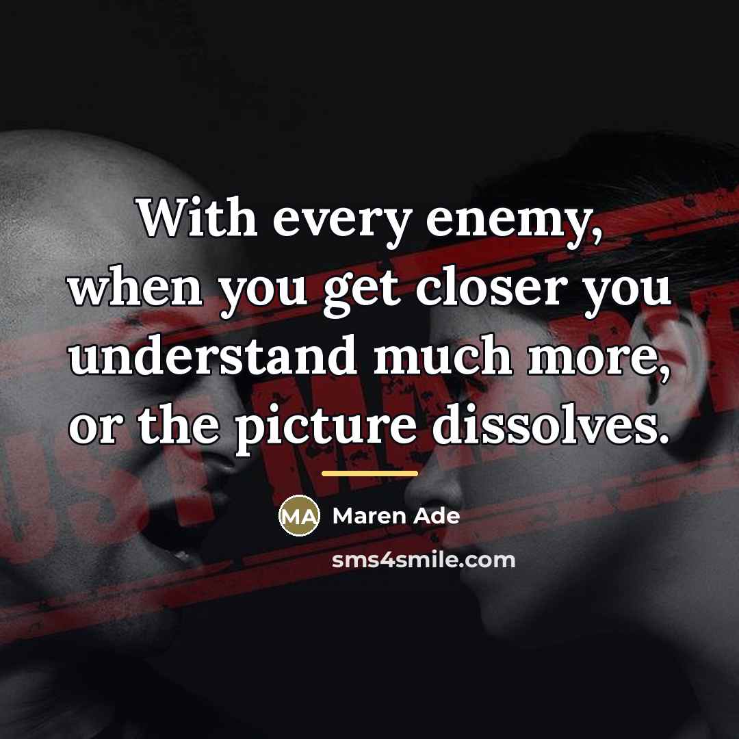 “With every enemy, when you get closer you understand much…” quote by Maren Ade